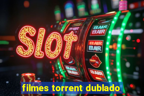 filmes torrent dublado